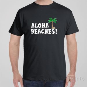 Aloha beaches T shirt 1
