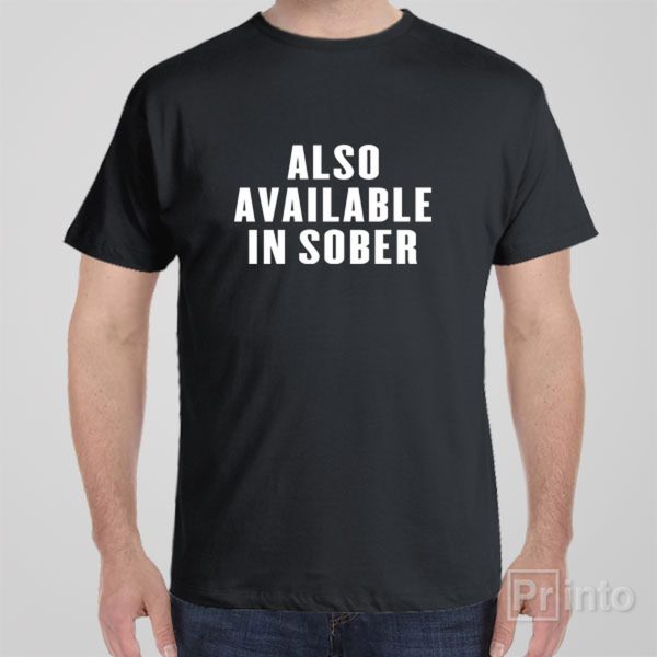 Also available in sober – T-shirt