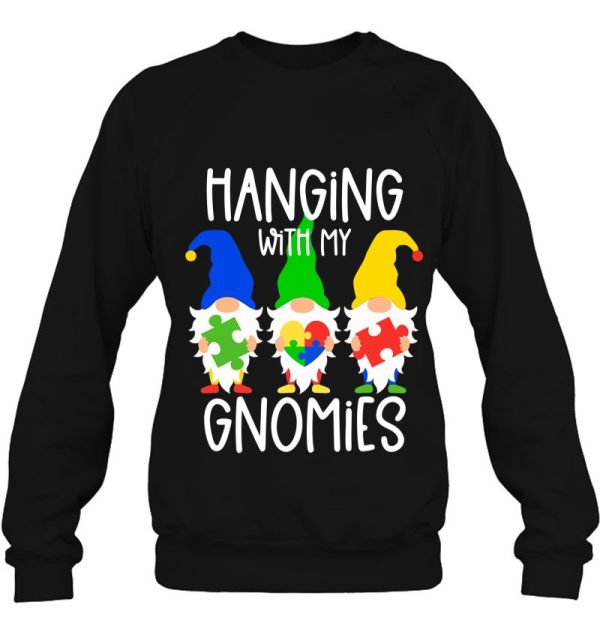 Autism Awareness Hanging With My Gnomies Support Gift Sweatshirt