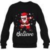 Believe Christmas Dabbing Santa Claus Funny Sweatshirt