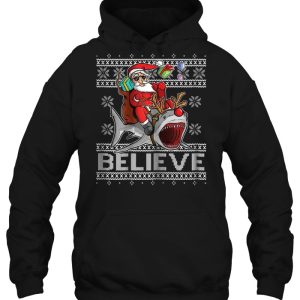 Believe Santa Claus Riding Shark Christmas Sweater Hoodie Shirts