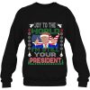 Best Trump Ugly POLITICAL I’m Still Your President Gift Sweatshirt