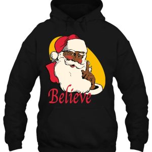 Black Santa Claus Believe African American Christmas Hoodie Shirt Gift Xmas