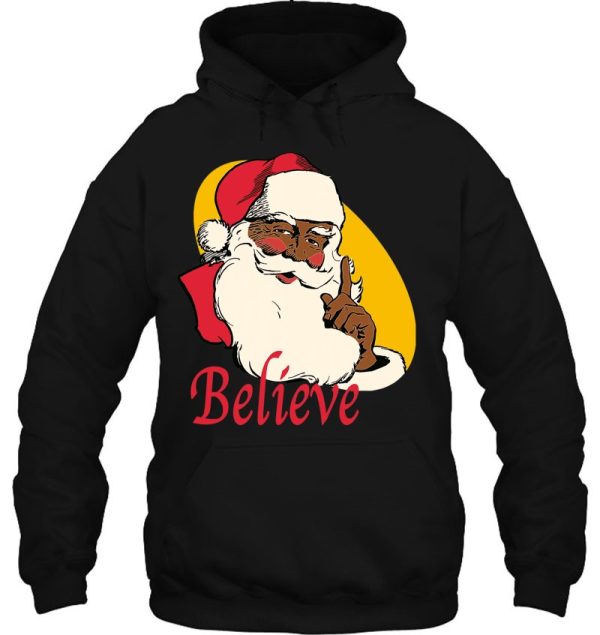 Black Santa Claus Believe African American Christmas Hoodie Shirt Gift Xmas