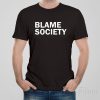 Blame society – T-shirt