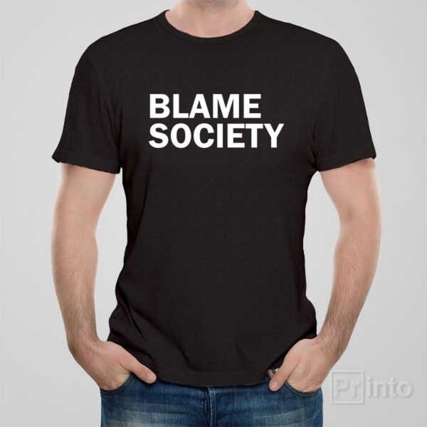 Blame society – T-shirt