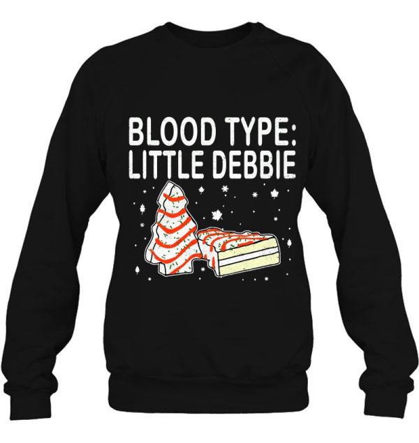 Blood Type Little Debbie Christmas Cake Funny Gift Sweatshirt