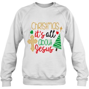 Christian Christmas Sweatshirts Its All About Jesus Cross Tree