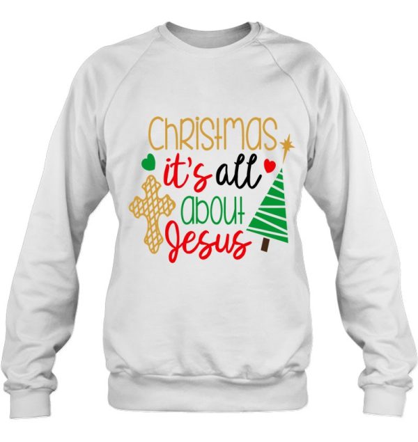 Christian Christmas Sweatshirts Its All About Jesus Cross Tree