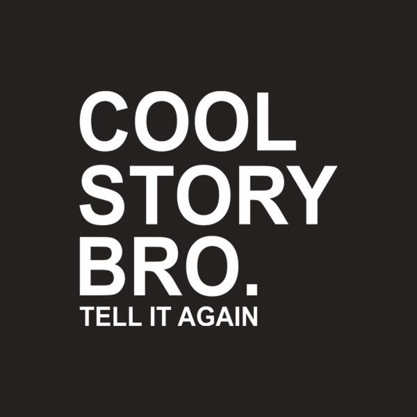 Cool story bro. Tell it again – T-shirt