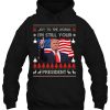 Donald Trump Ugly Christmas Usa I’m Still Your President Hoodie Shirt