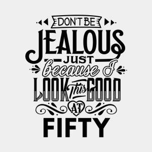 Don't be jealous - 50th birthday - T-shirt 1 Dont be jealous 50th birthday T shirt 2