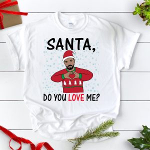Drake Santa Do You Love Me Ugly Christmas Sweatshirt