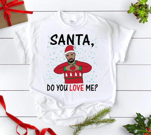 Drake Santa Do You Love Me Ugly Christmas Sweatshirt