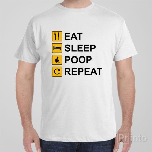 Eat Sleep Poop Repeat – T-shirt