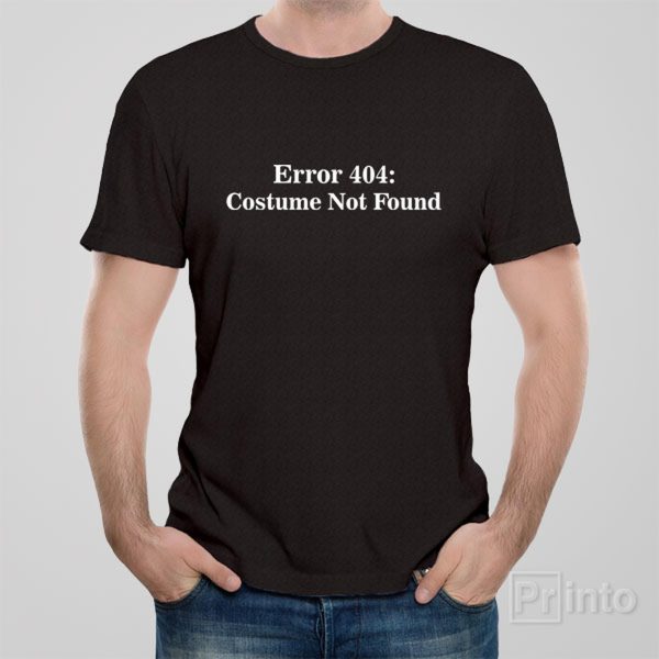 Error 404 Costume not found – T-shirt