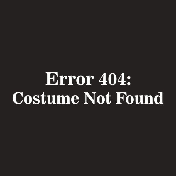 Error 404 Costume not found – T-shirt