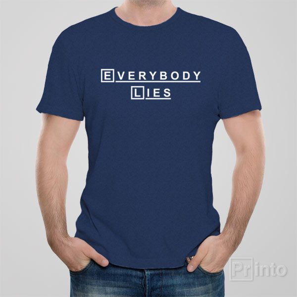 Everybody lies – T-shirt