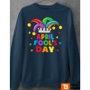 Funny April Fool’s Day Unisex Sweatshirt
