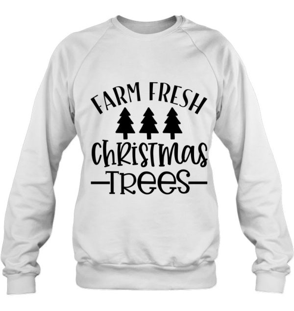 Funny Christmas Gift Farm Fresh Trees Classic Sweatshirt