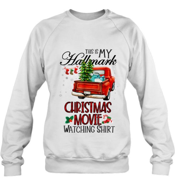 Funny Christmas This Is My Hallmarks Movie Watching Sweatshirt