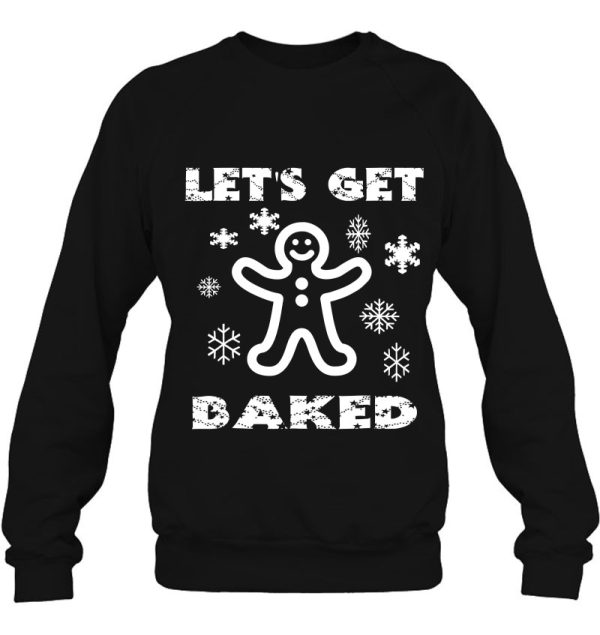 Funny Let’s Get Baked Christmas Sweatshirt For Men Women Gift