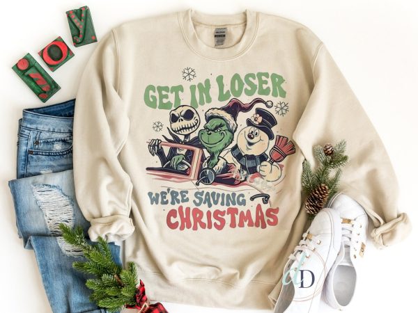 Get In Loser We’re Saving Christmas Sweatshirt