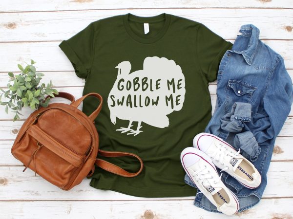 Gobble Me Swallow Fall Turkey Thanksgiving Shirt