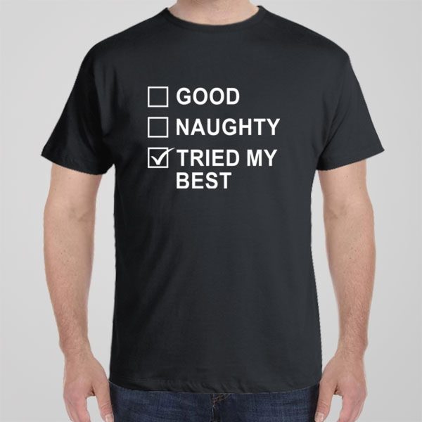 Good, Naughty, Tried my best – T-shirt