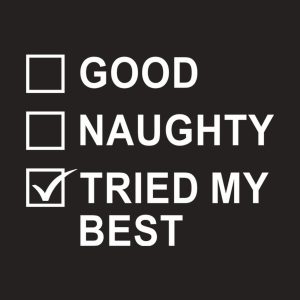 Good Naughty Tried my best T shirt 2