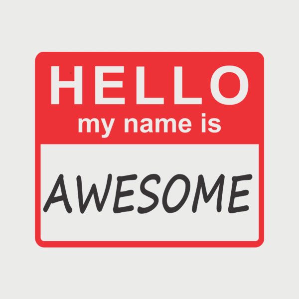 HELLO – My name is awesome