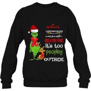 Hallmark Christmas Movies Inside Because It’s Too Peopley Outside Grinch Shirt