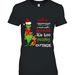 Hallmark Christmas Movies Inside Because It’s Too Peopley Outside Grinch Shirt