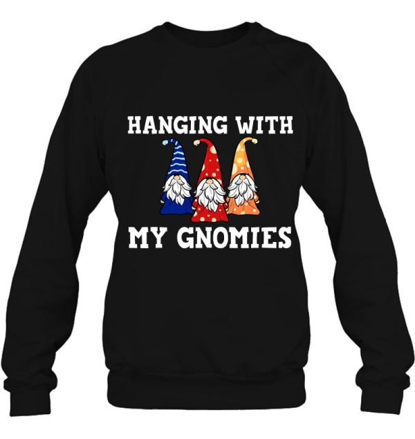 Hanging With My Gnomies Gift Gardening Sweatshirt