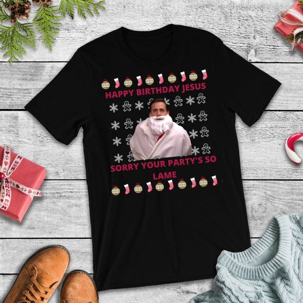 Happy Birthday Jesus Sorry Your Party’s So Lame Funny Micheal Scott Christmas Shirt