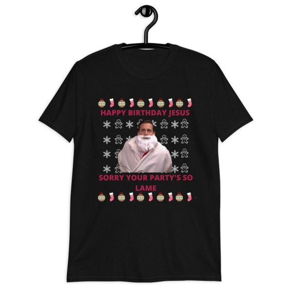 Happy Birthday Jesus Sorry Your Party’s So Lame Funny Micheal Scott Christmas Shirt