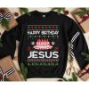 Happy Birthday Jesus Ugly Christmas Sweater Sweatshirt