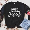 Happy Birthday Jesus Unisex Sweatshirt