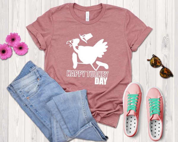 Happy Turkey Day Thanksgiving Funny Shirt