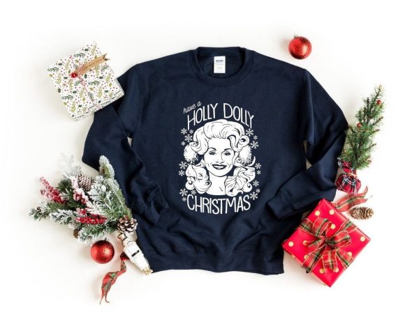 Have A Holly Dolly Christmas Funny Sweatshirt