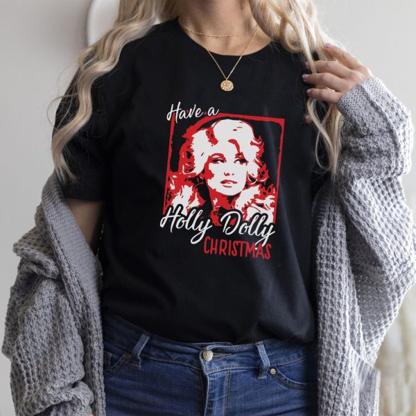 Have A Holly Dolly Christmas T-Shirt