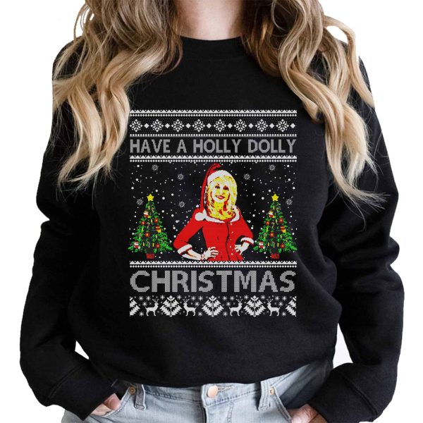 Have A Holly Dolly Christmas Ugly Sweater Shirt