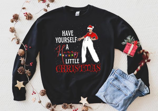 Have Yourself A Harry Little Christmas Sweatshirt Styles Fan Xmas Gift