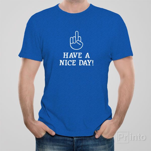Have a nice day! – T-shirt