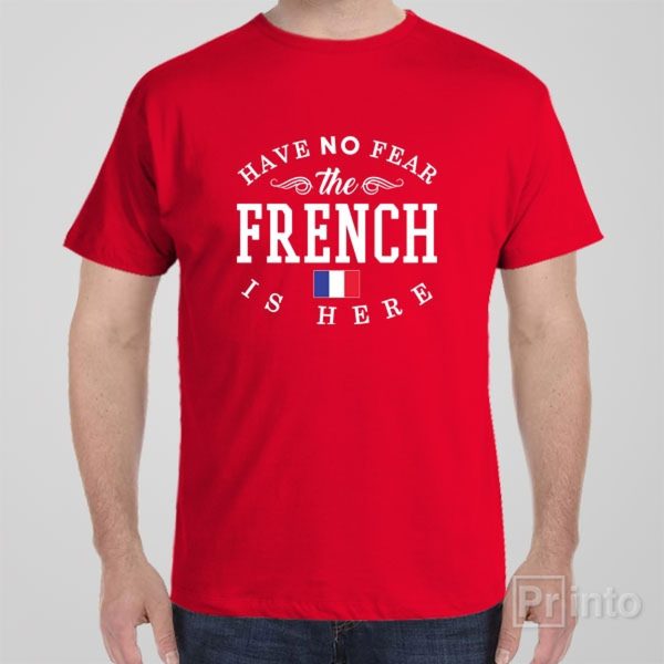 Have no fear, The French is here – T-shirt