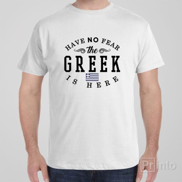 Have no fear, The Greek is here – T-shirt
