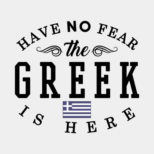 Have no fear, The Greek is here – T-shirt
