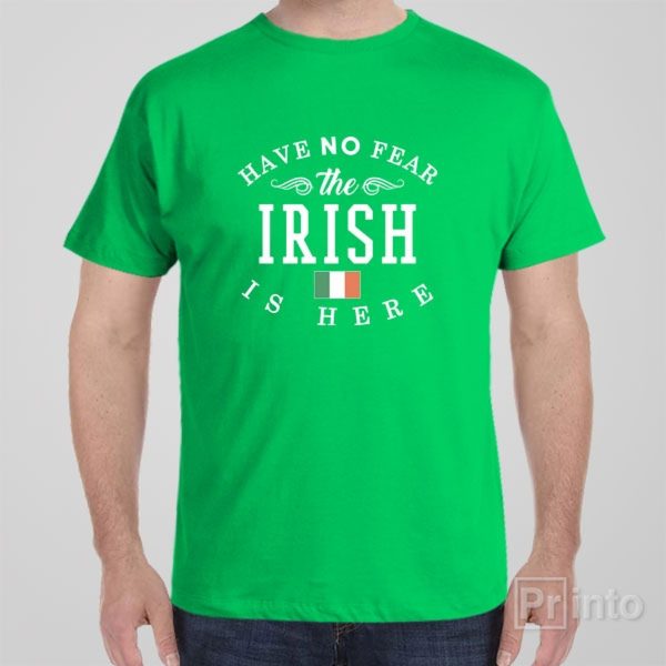 Have no fear, The Irish is here – T-shirt