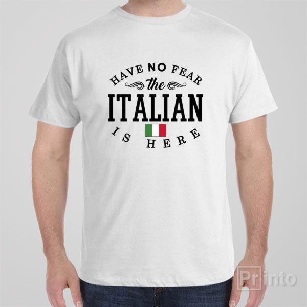 Have no fear, The Italian is here – T-shirt