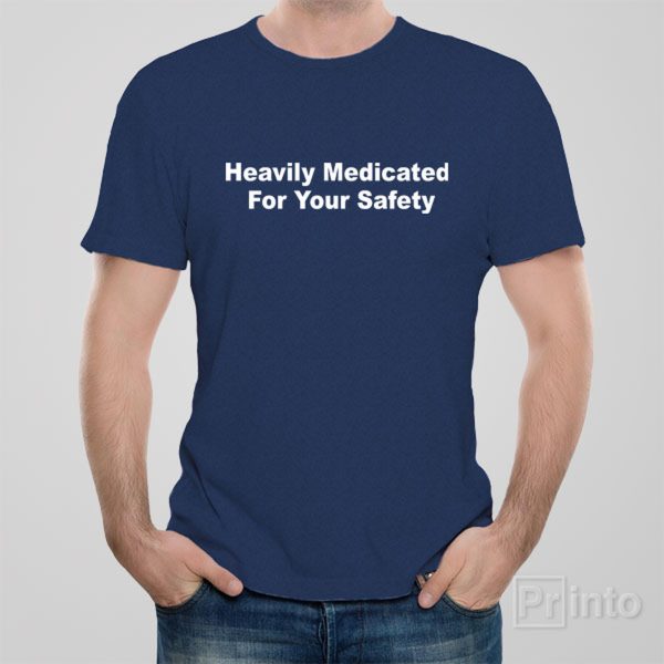 Heavily medicated – T-shirt